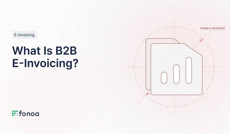 What Is B2B E-Invoicing? Definition, Global Mandates & More