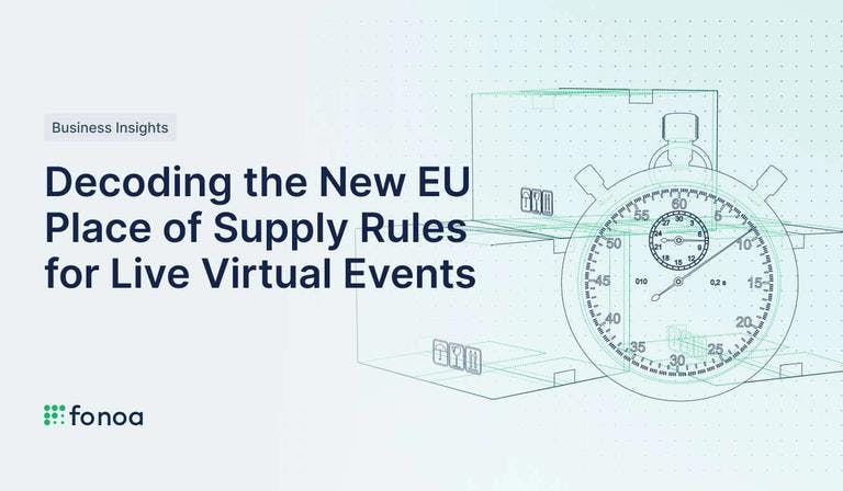 Decoding the New EU Place of Supply Rules for Live Virtual Events