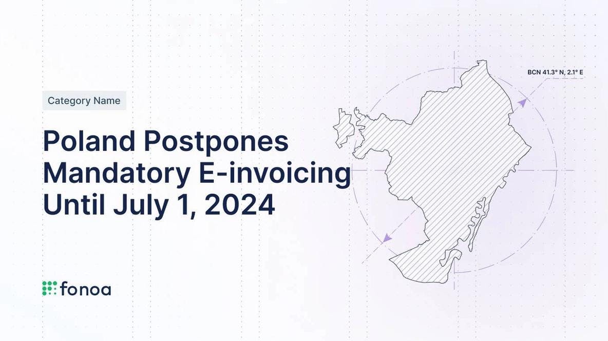 Poland Postpones Mandatory E-invoicing Until July 1, 2024