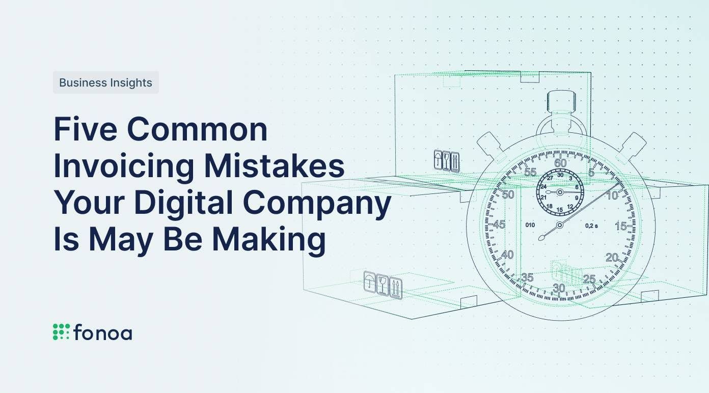 Five Common Invoicing Mistakes Your Digital Company Is May Be Making