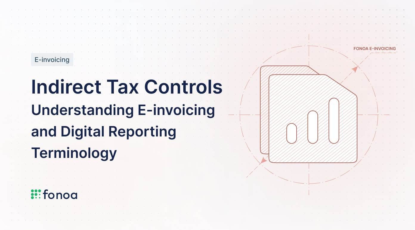 Indirect Tax Controls: Understanding E-invoicing and Digital Reporting Terminology