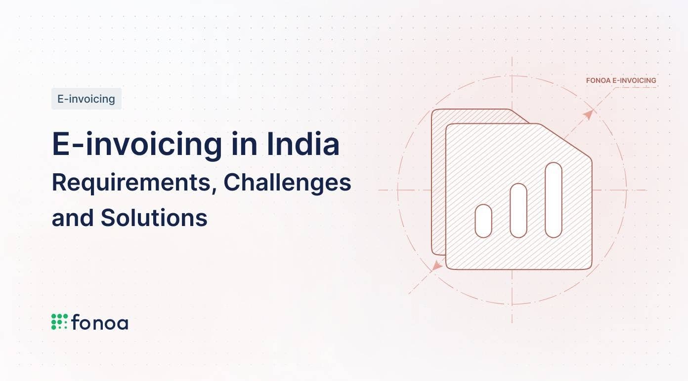 E-invoicing in India: Requirements, Challenges and Solutions
