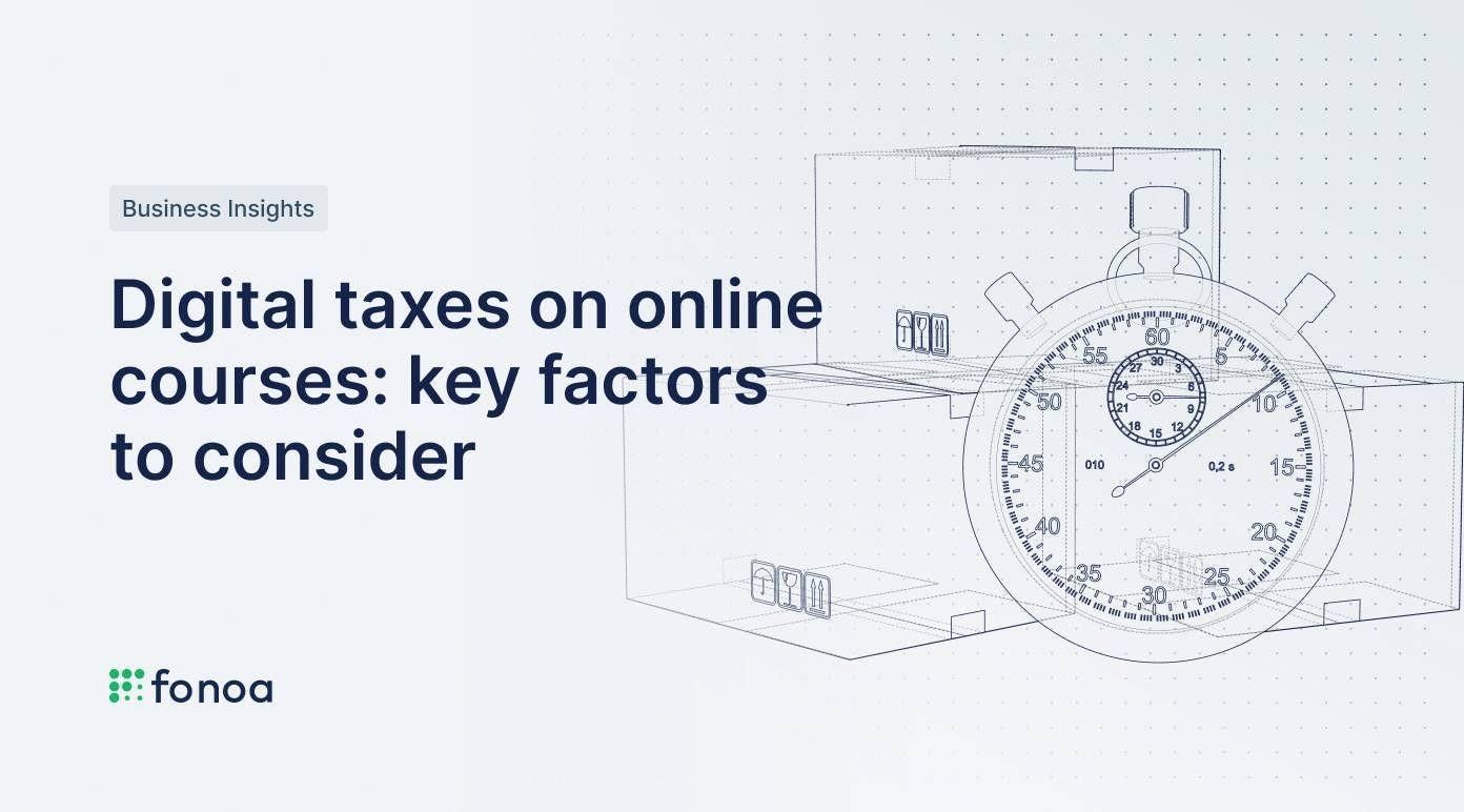 Digital Taxes on Online Courses: Key Factors to Consider
