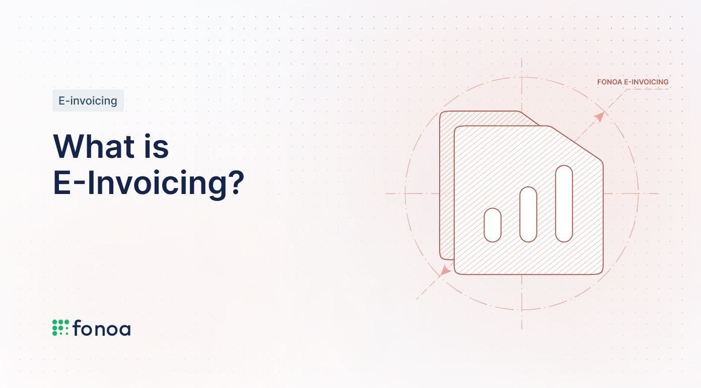 What is E-invoicing? Definition, Benefits & Challenges